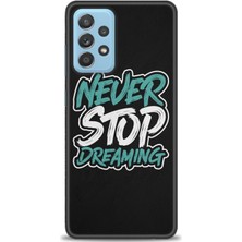 Samsung Galaxy A52S 5g Kılıf Hd Baskılı - Never Stop Dreaming + 9h Nano Ekran Koruyucu