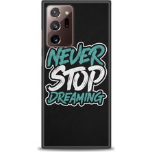 Samsung Galaxy Note 20 Ultra Kılıf Hd Baskılı - Never Stop Dreaming + 9h Nano Ekran Koruyucu