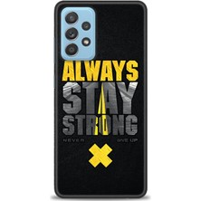 Samsung Galaxy A52 Kılıf Hd Baskılı - Stay Strong + 9h Nano Ekran Koruyucu