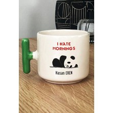 Hedizu Kişiye Özel I Hate Mornings Kupa Bardak T Kulplu Yeşil Uykucu Arkadaşa Hediye