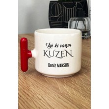 Hedizu Kişiye Özel Iyi Ki Varsın Kuzen Kupa Bardak T Kulplu Kırmızı Doğum Günü Hediyesi