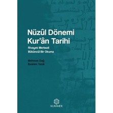 Nüzul Dönemi Kur'an Tarihi: Rivayet Merkezli Bütüncül Bir Okuma