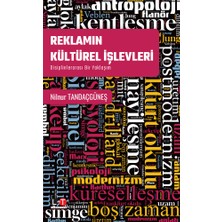 Reklamın Kültürel İşlevleri - Disiplinlerarası Bir Yaklaşım - Nilnur Tandaçgüneş