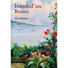 İstanbul'un Resmi - Türk Resmini İzlemek 3 Kitap - Gül İrepoğlu
