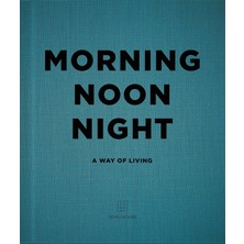 Morning, Noon, Night: A Way Of Living