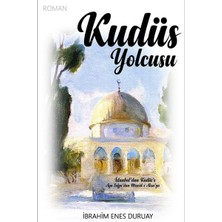 Kudüs Yolcusu - İbrahim Enes Duruay