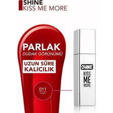 Shine Kiss Me More Yoğun Renk Veren Kalıcı Likit Parlak Ruj (011 Candy) 8682536083874