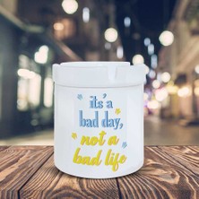 Asilmeydan Motivasyon Küllük Kötü Bir Hayat Değil Baskılı Kül Tablası K-157