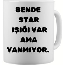 Esence Bende Star Işığı Var Ama Yanmıyor - Komik Yazı Baskılı Seramik Kupa Bardak