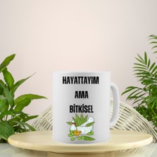 Esence Hayattayım Ama Bitkisel - Komik Yazı Baskılı Seramik Kupa Bardak