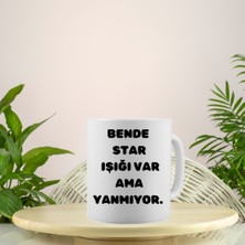 Esence Bende Star Işığı Var Ama Yanmıyor - Komik Yazı Baskılı Seramik Kupa Bardak