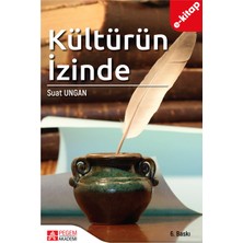 Pegem Akademi Yayıncılık Kültürün İzinde e-kitap Suat UNGAN 6. Baskı Eğitim Bilgileri ile Zenginleştirilmiş