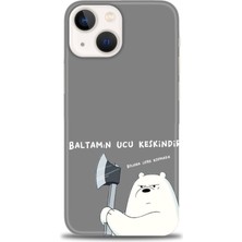 iPhone 15 Kılıf Hd Baskılı - Baltamın Ucu Keskindir + 9h Nano Ekran Koruyucu