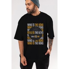 ankhisesWho Is The King Yazılı Ön Baskılı Siyah Oversize T-Shirt  Erkek Kadın Bisiklet Yaka
