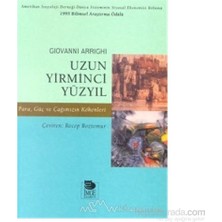 Uzun Yirminci Yüzyıl Para, Güç Ve Çağımızın Kökenleri-Giovanni Arrighi