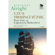 Uzun Yirminci Yüzyıl Para, Güç Ve Çağımızın Kökenleri-Giovanni Arrighi