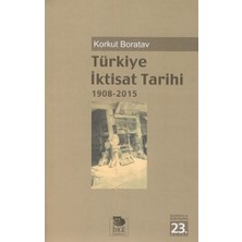 Türkiye İktisat Tarihi 1908-2015 - Korkut Boratav