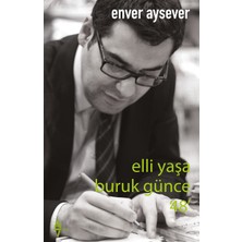 Elli Yaşa Buruk Günce 48 - Enver Aysever