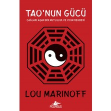 Tao’nun Gücü: Çağları Aşan Bir Mutluluk ve Uyum Rehberi - Lou Marinoff