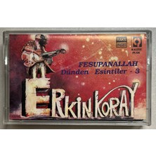 Erkin Koray - Fesupanallah Dünden Esintiler 3 Kaset