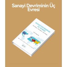 Sanayi Devriminin Üç Evresi
Yeni Dünya-Yeni İktisat-Yeni Türkiye