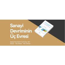 Sanayi Devriminin Üç Evresi
Yeni Dünya-Yeni İktisat-Yeni Türkiye