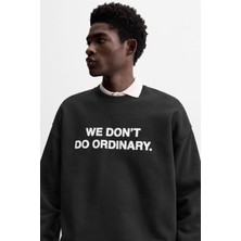 The Champ Clothing Siyah We Dont Do Ordinary. Yazılı Bisiklet Yaka Oversize Sweatshirt