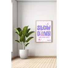 Bs Baskı A3 Slow Down Baskılı Poster