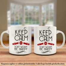 Asilmeydan Keep Calm And Don't Worry Be Happy Tasarım Kupa Bardak - Arkadaş ve Sevdiklerinize Hediyelik