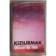 Kızılırmak  - Ölüme de Tilili Kaset