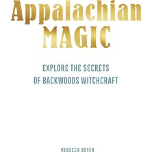 Mountain Magic: Explore The Secrets Of Old Time Witchcraft: Volume 1