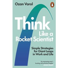 Think Like A Rocket Scientist: Simple Strategies For Giant Leaps In Work And Life