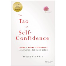 The Tao Of Self-Confidence: A Guide To Moving Beyond Trauma And Awakening The Leader Within