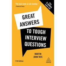 Great Answers To Tough Interview Questions: Your Comprehensive Job Search Guide With Over 200 Practi