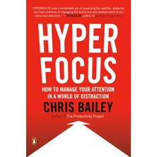 Hyperfocus: How To Manage Your Attention In A World Of Distraction