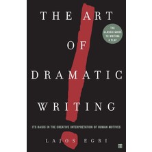Art Of Dramatic Writing: Its Basis In The Creative Interpretation Of Human Motives