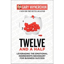 Twelve And A Half: Leveraging The Emotional Ingredients Necessary For Business Success