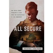All Secure: A Special Operations Soldier's Fight To Survive On The Battlefield And The Homefront