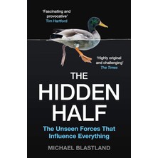 The Hidden Half: The Unseen Forces That Influence Everything