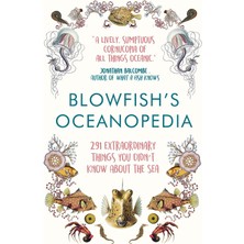 Blowfish's Oceanopedia: 291 Extraordinary Things You Didn't Know About The Sea