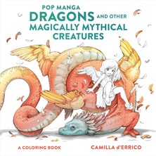 Pop Manga Dragons And Other Magically Mythical Creatures: A Coloring Book