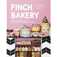 The Finch Bakery Book: Sweet And Simple Homemade Treats And Showstopper Celebration Cakes: Sweet Hom