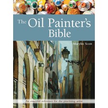 The Oil Painter's Bible: An Essential Reference For The Practising Artist