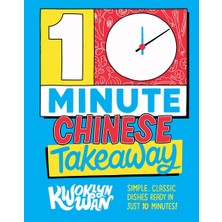 10-Minute Chinese Takeaway: Simple, Classic Dishes Ready In Just 10 Minutes!