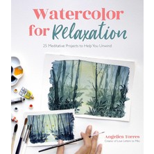 Watercolor For Relaxation: 25 Meditative Projects To Help You Unwind