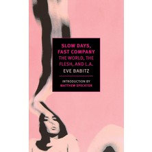 Slow Days, Fast Company: The World, The Flesh, And L.a.