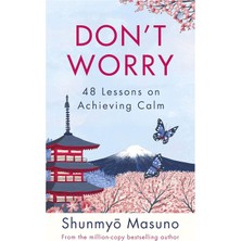 Don't Worry: From The Million-Copy Bestselling Author Of Zen