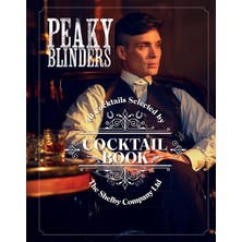 The Of Peaky Blinders Cocktail Book: 40 Cocktails Selected By The Shelby Company Ltd