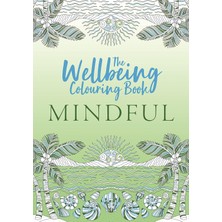 The Wellbeing Colouring Book: Mindful