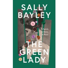 The Green Lady: A Spirit, A Story, A Place
